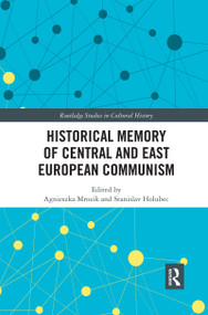 Historical Memory of Central and East European Communism by Agnieszka Mrozik, Stanislav Holubec, 9780367591977