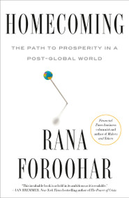 Homecoming (The Path to Prosperity in a Post-Global World) - 9780593240557 by Rana Foroohar, 9780593240557