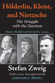 Holderlin, Kleist, and Nietzsche (The Struggle with the Daemon) by Stefan Zweig, 9781412811354