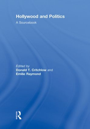 Hollywood and Politics (A Sourcebook) by Donald T. Critchlow, Emilie Raymond, 9780415965354