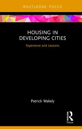 Housing in Developing Cities (Experience and Lessons) by Patrick Wakely, 9781138572089