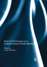 How to find success as a Criminal Justice faculty member by Craig Hemmens, 9780367074166