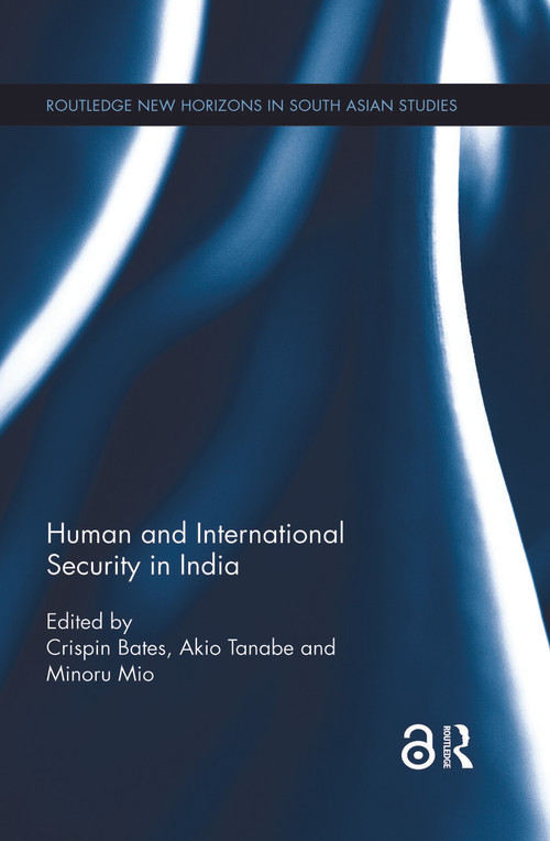 Human and International Security in India by Crispin Bates, Akio Tanabe, Minoru Mio, 9781138583795