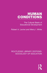 Human Conditions (The Cultural Basis of Educational Developments) by Robert A Levine, Merry White, 9780415790161