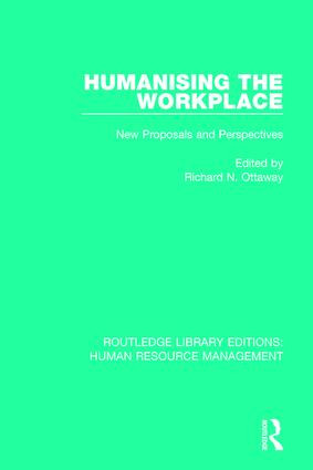 Humanising the Workplace (New Proposals and Perspectives) by Richard N. Ottaway, 9781138288874