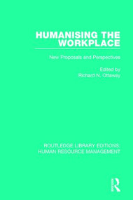 Humanising the Workplace (New Proposals and Perspectives) by Richard N. Ottaway, 9781138288874