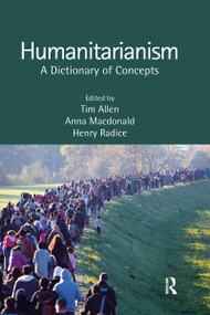 Humanitarianism (A Dictionary of Concepts) by Tim Allen, Anna Macdonald, Henry Radice, 9780367666309