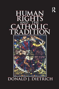 Human Rights and the Catholic Tradition by Donald Dietrich, 9781138510715