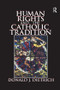 Human Rights and the Catholic Tradition by Donald Dietrich, 9781138510715
