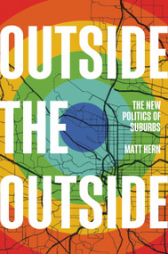 Outside the Outside (The New Politics of Suburbs) by Matt Hern, 9781788738170