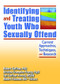 Identifying and Treating Youth Who Sexually Offend (Current Approaches, Techniques, and Research) by Kristina Crumpton Franey, 9780789027870