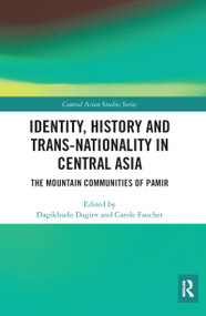 Identity, History and Trans-Nationality in Central Asia (The Mountain Communities of Pamir) by Dagikhudo Dagiev, Carole Faucher, 9780367585006
