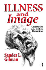 Illness and Image (Case Studies in the Medical Humanities) by Sander L. Gilman, 9781138510791