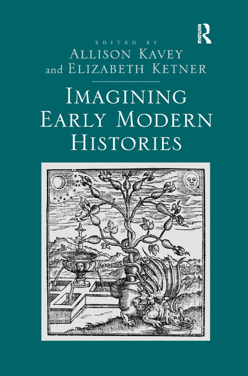 Imagining Early Modern Histories by Elizabeth Ketner, Allison Kavey, 9780367346591