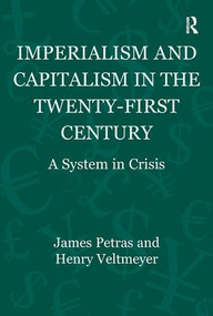 Imperialism and Capitalism in the Twenty-First Century (A System in Crisis) by James Petras, Henry Veltmeyer, Humberto Márquez, 9781138332539