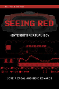 Seeing Red (Nintendo's Virtual Boy) by Jose P. Zagal, Benj Edwards, 9780262045063