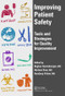 Improving Patient Safety (Tools and Strategies for Quality Improvement) by Raghav Govindarajan, Harleen Kaur, Anudeep Yelam, 9781498785020
