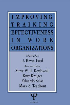 Improving Training Effectiveness in Work Organizations by J. Kevin Ford, 9781138972407