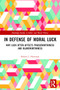 In Defense of Moral Luck (Why Luck Often Affects Praiseworthiness and Blameworthiness) by Robert Hartman, 9780367372415