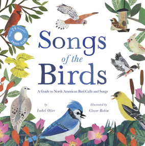 Songs of the Birds (A Guide to North American Bird Calls and Songs) by Isabel Otter, Clover Robin, 9781664351097