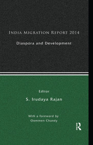India Migration Report 2014 (Diaspora and Development) by S. Irudaya Rajan, 9780367176686