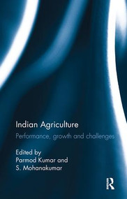 Indian Agriculture (Performance, growth and challenges. Essays in honour of Ramesh Kumar Sharma) by Parmod Kumar, S. Mohanakumar, 9781138488465