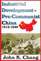 Industrial Development in Pre-Communist China (1912-1949) by John Chang, 9780202363660