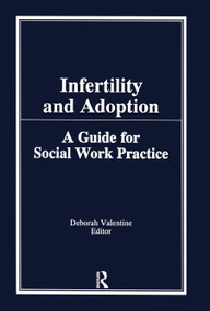 Infertility and Adoption (A Guide for Social Work Practice) by Deborah P Valentine, 9780866567213