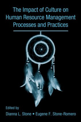 The Influence of Culture on Human Resource Management Processes and Practices by Dianna Stone, Eugene Stone-Romero, 9780805845990