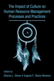 The Influence of Culture on Human Resource Management Processes and Practices by Dianna Stone, Eugene Stone-Romero, 9780805845990