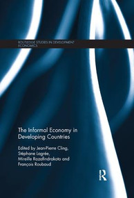 The Informal Economy in Developing Countries by Jean-Pierre Cling, Stéphane Lagrée, Mireille Razafindrakoto, François Roubaud, 9780367178819