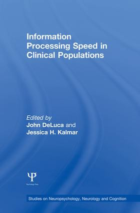 Information Processing Speed in Clinical Populations by John DeLuca, Jessica H. Kalmar, 9781138006270