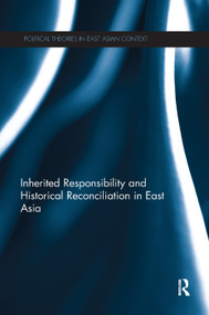 Inherited Responsibility and Historical Reconciliation in East Asia by Jun-Hyeok Kwak, Melissa Nobles, 9780367280666