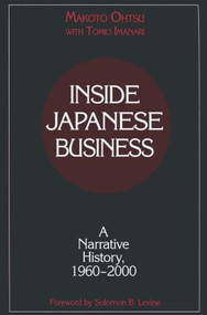 Inside Japanese Business: A Narrative History 1960-2000 (A Narrative History 1960-2000) by Makota Ohtsu, Tomio Imanari, 9780765607829