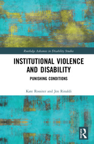 Institutional Violence and Disability (Punishing Conditions) by Kate Rossiter, Jen Rinaldi, 9780367587260