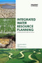 Integrated Water Resource Planning (Achieving Sustainable Outcomes) by Claudia Baldwin, Mark Hamstead, 9781138372597
