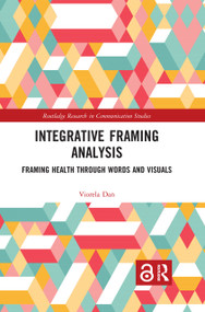 Integrative Framing Analysis (Framing Health through Words and Visuals) by Viorela Dan, 9780367889081
