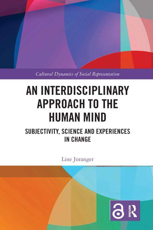 An Interdisciplinary Approach to the Human Mind (Subjectivity, Science and Experiences in Change) by Line Joranger, 9780367584351