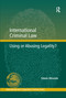 International Criminal Law (Using or Abusing Legality?) by Edwin Bikundo, 9781138246935