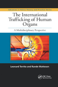The International Trafficking of Human Organs (A Multidisciplinary Perspective) by Leonard Territo, Rande Matteson, 9780367866488