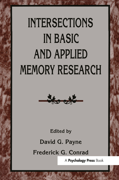 Intersections in Basic and Applied Memory Research by David G. Payne, Frederick G. Conrad, 9781138973138