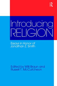 Introducing Religion (Essays in Honor of Jonathan Z.Smith) by Willi Braun, Russell T. McCutcheon, 9781845536527