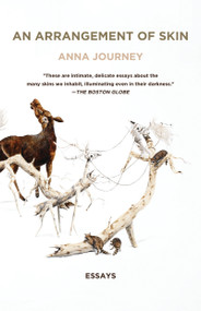 An Arrangement of Skin (Essays) by Anna Journey, 9781640091023