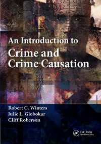 An Introduction to Crime and Crime Causation by Robert C. Winters, Julie L. Globokar, Cliff Roberson, 9780367669775