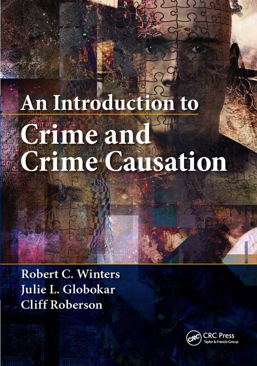 An Introduction to Crime and Crime Causation by Robert C. Winters, Julie L. Globokar, Cliff Roberson, 9780367669775