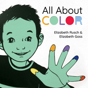 All About Color by Elizabeth Rusch, Elizabeth Goss, 9781623543532