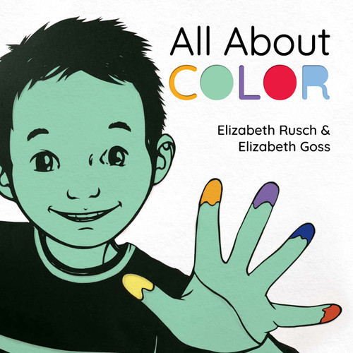 All About Color by Elizabeth Rusch, Elizabeth Goss, 9781623543532