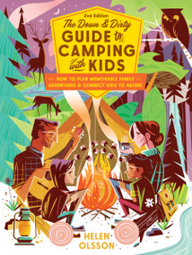 The Down and Dirty Guide to Camping with Kids (How to Plan Memorable Family Adventures and Connect Kids to Nature) - 9781645470939 by Helen Olsson, 9781645470939