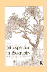 Introspection in Biography (The Biographer's Quest for Self-awareness) by Samuel H Baron, Carl Pletsch, 9781138005228