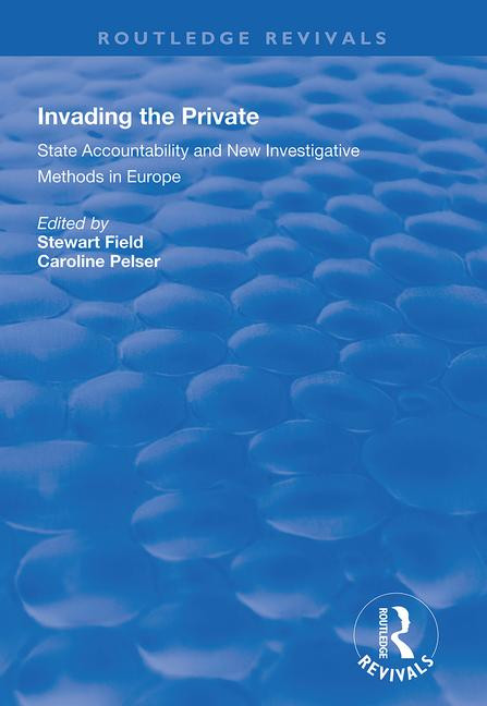 Invading the Private (State Accountability and New Investigative Methods in Europe) by Stewart Field, Caroline Pelser, 9781138369580